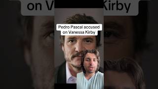 Pedro Pascal accused on Vanessa Kirby