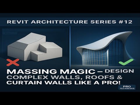 Revit Architecture Series #12  Massing Magic  Design Complex Walls, Roofs & Curtain Walls Like a Pro