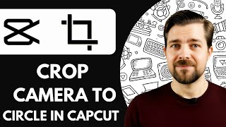 How To Crop Camera To Circle in CapCut PC - 2025 (Step By Step)