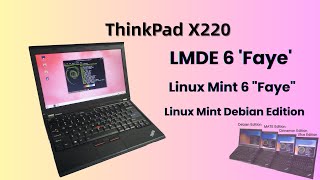 The Ultimate ThinkPad X220 Upgrade Installing LMDE 6 'Faye' in 2025 [EP0015]
