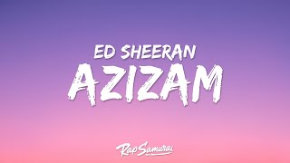Ed Sheeran - Azizam (Lyrics) "show me how to move like the water"