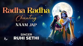 Radha Radha Chanting (Naam Jap) | Devotional Music | Blissful Chant by Ruhi Sethi