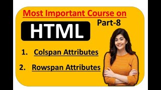 How to use Colspan and Rowspan in HTML |  🔥 Rowspan and Colspan Table | 'O' Level HTML | Part-8