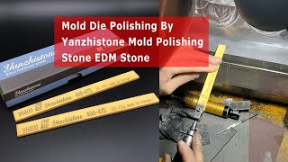 Mold Die Tooling Polishing Finishing By Yanzhistone Mold Polishing Stone EDM Stone