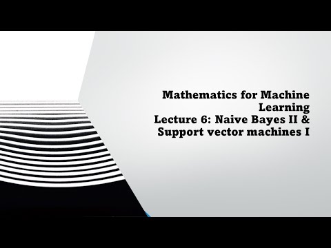 Mathematics for Machine Learning   Lecture 6  Naive Bayes II & Support vector machines I