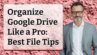Organize Google Drive Like a Pro: Best File Tips