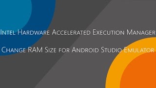 QuickTip #281 - Intel HAXM Change RAM Size for Android Studio Emulator