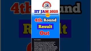 4th Round Result Out 🔥❤️ iit jam counselling 2025 forth round result
