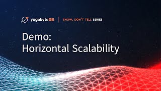 YugabyteDB Demo: Horizontal Scalability