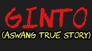 GINTO (Aswang True Story)