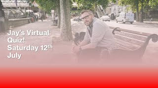 Jay's Quiz Live! Saturday 12th July