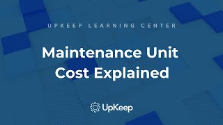 Understanding Maintenance Unit Cost: Calculation, Pitfalls, and Efficiency | UpKeep