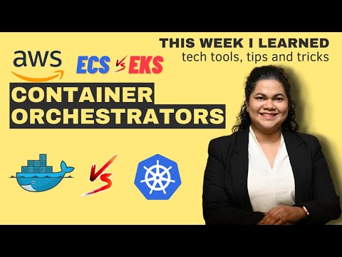 Container Orchestrators | Docker vs Kubernetes | opinion on AWS Cloud ECS vs EKS