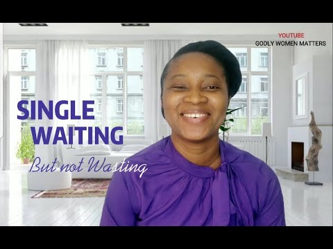Single, Waiting but NOT Wasting | How can I make this waiting worthwhile?  @GodlyWomenMatters