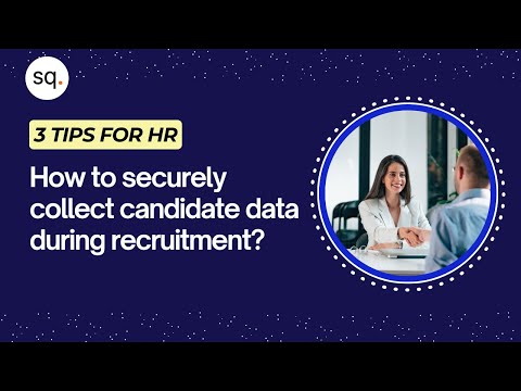 How to securely collect candidate data during recruitment? | 3 Tips for HR | Security Quotient |