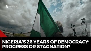 26 Years of Democracy in Nigeria: Is It Maturity or Muddled Politics?