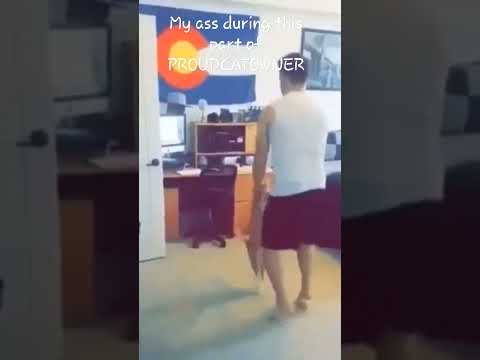 My ass during this part of PROUDCATOWNER
