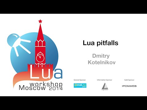 Lua pitfalls, Dmitry Kotelnikov: Lua Workshop 2014, day 1 talk 8