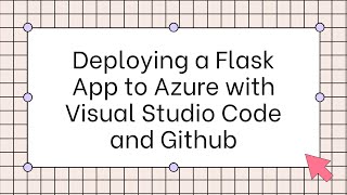 Deploying a Flask App to Azure with Visual Studio Code and Github