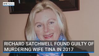 Richard Satchwell found guilty of murdering wife Tina in 2017