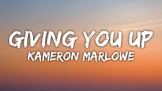 Kameron Marlowe - Giving You Up (Lyrics)