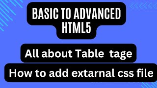 Mastering HTML Table Tag & External CSS Integration