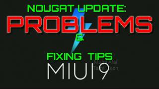 MIUI 9 NOUGAT UPDATE: PROBLEMS & FIXING TIPS AND TRICKS / bugs and fixing solution