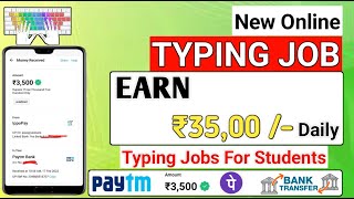 New Online Typing Jobs From Home | Typing Jobs Earn ₹35,00/- Everyday | Typing Jobs for Students |