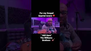 Gospel Quartet. Still Here. #quartetgroups #stillhere #thewilliamsbrothers #explorepage #guitarist