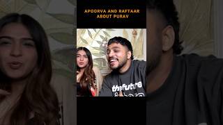 APOORVA AND RAFTAAR TALKING ABOUT PURAV JHA IN THE RECENT YOUTUBE VIDEO #shorts