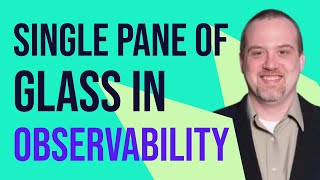 Cracking the code: Single pane of glass in observability