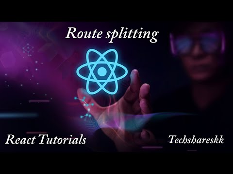 Route Splitting in React  | Mastering React Routers | React Routers Tutorials