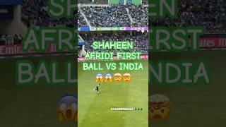 Shaheen first ball #shaheenafridi #cricket #india #pakistanvsindia #championstrophy2025 #pakvsind