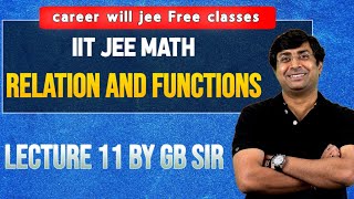 Class 12 iit jee math relation and functions lecture 11 by gb sir #careerwilljee #gbsir #math 