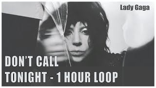 Lady Gaga-Don’t Call Tonight-1 HOUR LOOP