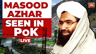LIVE: Masood Azhar Seen In POK, 1,000 KM Away From Bahawalpur Bastion, Shows Intel | India Today
