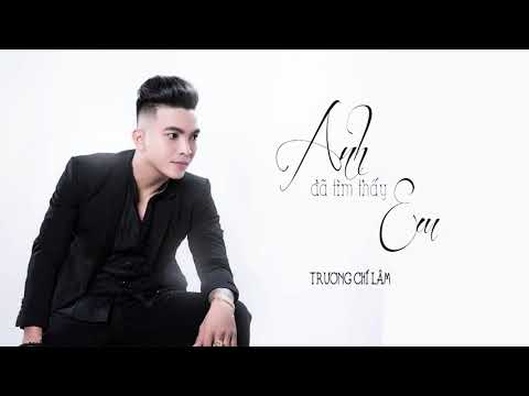 Trương Chí Lâm - Anh Đã Tìm Thấy Em!