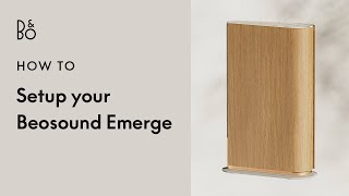 Beosound Emerge - How to Setup - Compact WiFi home speaker | Bang & Olufsen
