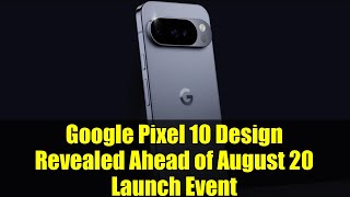 Google Pixel 10 Design Revealed Ahead of August 20 Launch Event