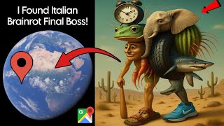 I Found Italian Brainrot Final Boss ☠️ On Google Earth and Google Maps 🌎!