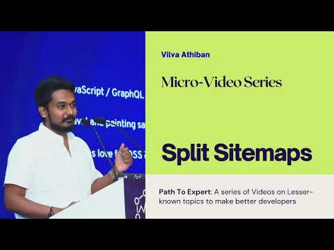 PathToExpert - Split SiteMaps - SEO for Developers - Advanced Web Development - Vilva Athiban