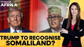Trump To Recognise Somaliland, Infuriate Somalia? President Abdullahi Hints |Firstpost Africa | N18G