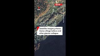 Satellite imagery shows Swiss village before and after glacier collapse