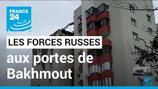 Russian forces at the gates of Bakhmut in Donbass • FRANCE 24