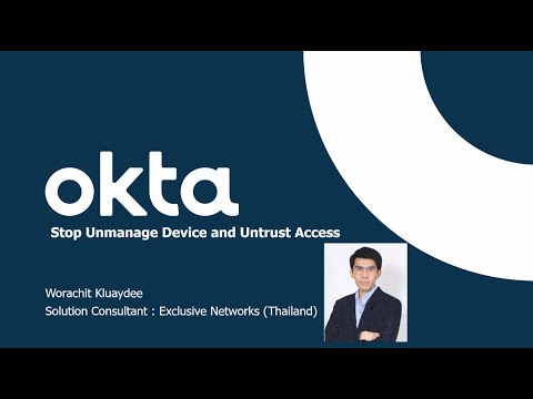 [THAI] Cybersecurity 2021 Session 4 - Stop Unmanage Device and Untrust Access with Okta