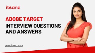 Adobe Target Interview Questions and Answers | Top 25 Adobe Target Interview Questions | Iteanz