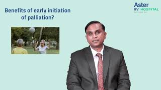 Benefits of Early Initiation of Palliation | Dr Raghavendra Ramanjulu | Aster RV