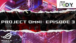 ASUS PCDIY Series: Project OMNI Episode 3
