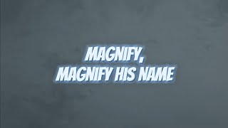 Magnify His Name (Lyric Video)