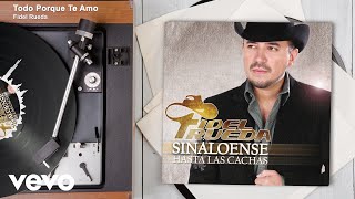 Fidel Rueda - Todo Porque Te Amo (Audio)